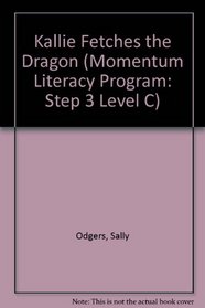 Kallie Fetches the Dragon (Momentum Literacy Program: Step 3 Level C)