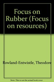 Focus on Rubber (Focus on resources)