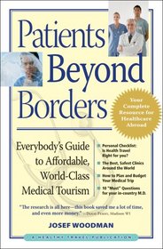 Patients Beyond Borders: Everybody's Guide to Affordable, World-Class Medical Tourism