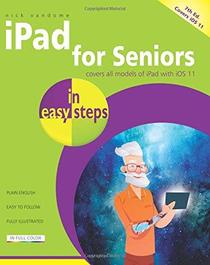 iPad for Seniors in easy steps: Covers iOS 11