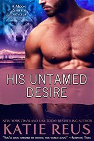 His Untamed Desire (A Werewolf Romance) (Moon Shifter Series)