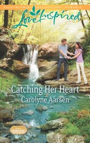 Catching Her Heart (Love Inspired, No 764)