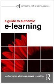 A Guide to Authentic e-Learning (Connecting with E-learning)