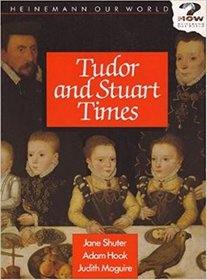 Heinemann Our World: Tudor and Stuart Times Upper Key Stage 2 (Heinemann our world history)