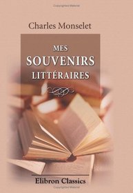 Mes souvenirs littraires (French Edition)