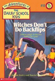 Witches Don't Do Backflips (Adventures of the Bailey School Kids, Bk 10)