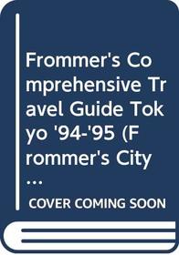 Frommer's Comprehensive Travel Guide Tokyo '94-'95 (Frommer's City Guides)