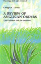A Review of Anglican Orders: The Problem and the Solution (Theology and Life Series, Vol 31)