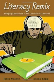 Literacy Remix: Bridging Adolescents' In and Out of School Literacies