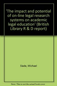 'The impact and potential of on-line legal research systems on academic legal education' (British Library R & D report)
