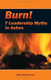 Burn! Leadership Myths in Flames