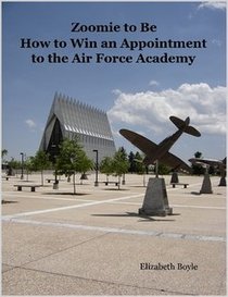 Zoomie to Be: How to Win an Appointment to the Air Force Academy