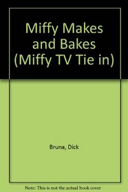 Miffy Makes and Bakes (Miffy TV Tie in)
