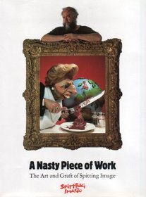 A Nasty Piece of Work/the Art and Graft of Spitting Image