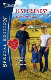 Just Friends? (Return to the Double-C Ranch, Bk 1) (Men of the Double-C Ranch, Bk 8) (Silhouette Special Edition, No 1810)
