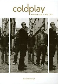 Coldplay: Nobody Said It Was Easy