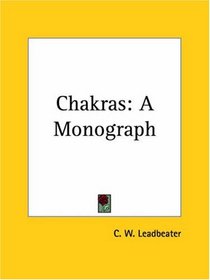 Chakras: A Monograph