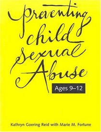 Preventing Child Sexual Abuse: A Curriculum for Children Ages Nine Through Twelve