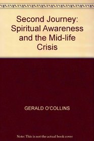 SECOND JOURNEY: SPIRITUAL AWARENESS AND THE MID-LIFE CRISIS