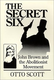 The Secret Six : John Brown and the Abolitionist Movement