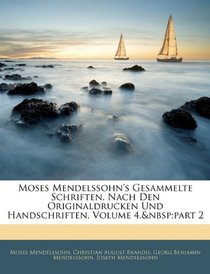 Moses Mendelssohn's Gesammelte Schriften, Nach Den Originaldrucken Und Handschriften, Volume 4, part 2 (German Edition)