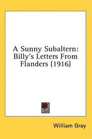 A Sunny Subaltern: Billy's Letters From Flanders (1916)