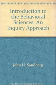 Introduction to the Behavioral Sciences, An Inquiry Approach