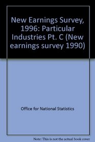 New Earnings Survey, 1996: Particular Industries Pt. C (New earnings survey 1990)