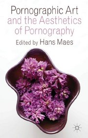 Pornographic Art and the Aesthetics of Pornography