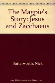 The Magpie's Story: Jesus and Zacchaeus
