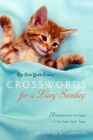 The New York Times Crosswords for a Lazy Sunday: 75 Puzzles from the Pages of The New York Times