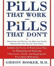 Pills That Work, Pills That Don't : Demanding and Getting the Best and Safest Medications for You and Your Family