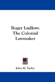 Roger Ludlow: The Colonial Lawmaker