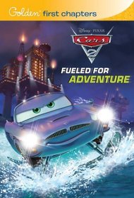 Fueled for Adventure (Disney/Pixar Cars 2) (Disney Chapters)