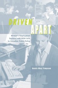 Driven Apart: Women's Employment Equality and Child Care in Canadian Public Policy
