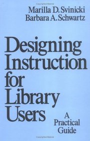 Designing Instruction for Library Users (Books in Library and Information Science Series)