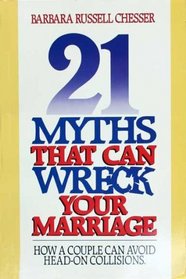 21 Myths That Can Wreck a Marriage