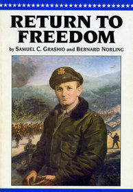 Return to Freedom: The War Memoirs of Colonel Samuel C. Grashio U.S.A.F.