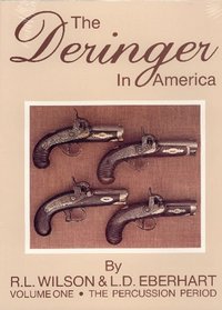 The Deringer in America, Volume I - The Percussion Period