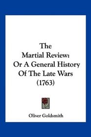 The Martial Review: Or A General History Of The Late Wars (1763)