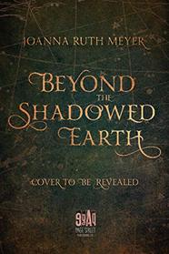 Beyond the Shadowed Earth