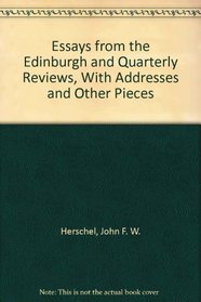 Essays from the Edinburgh and Quarterly Reviews, With Addresses and Other Pieces (The Development of science)