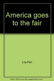 America goes to the fair;: All about state and county fairs in the USA