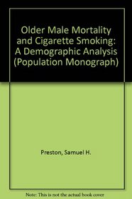 Older Male Mortality and Cigarette Smoking: A Demographic Analysis (Population Monograph Series)