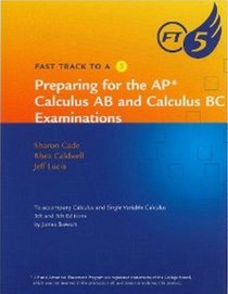 Fast Track to a 5: Preparing for the AP Calculus AB and Calculus BC Examinations: For Stewart's Calculus and Calculus of a Single Variable