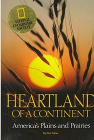 Heartland of a Continent: America's Plains and Prairies (National Geographic Society Special Publication, Series 26)