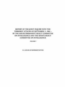 Report of the Joint Inquiry into the Terrorist Attacks of September 11, 2001: By the House Permanent Select Committee on Intelligence And the Senate Select Committee on Intelligence