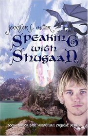 Speaking with Shugaan: Book One of the Hinothian Crystal Series (The Hinothian Crystal Series)