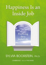 Happiness Is an Inside Job: Practicing of a Joyful Life