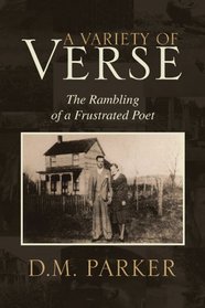 A Variety Of Verse: The Rambling of a Frustrated Poet
